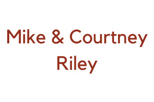 Mike & Courtney Riley